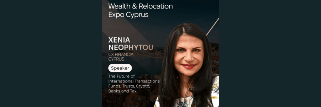 wealth and relocation 
xenia neophytou 
cx financia
